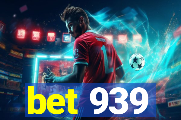 bet 939